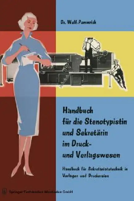 Buy Handbuch Für Die Stenotypistin Und Sekretärin Im Druck- Und Verlagswesen (English, Wolf Pommrich) — BookShops.in