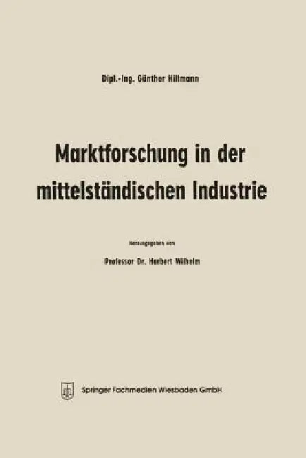 Buy Marktforschung in Der Mittelständischen Industrie (English, Günther Hillmann | Herbert Wilhelm) — BookShops.in