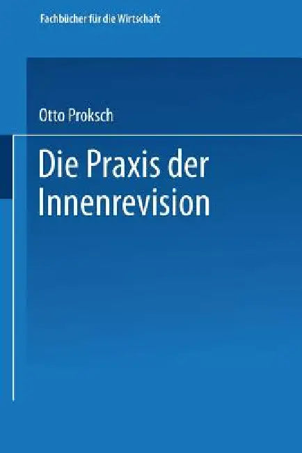 Buy Die PRAXIS Der Innenrevision (English, Otto Proksch) — BookShops.in
