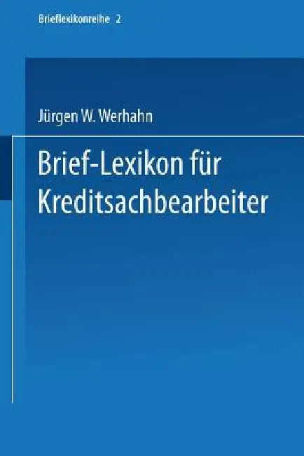 Buy Brief-Lexikon Für Kreditsachbearbeiter (English, Jürgen W. Werhahn) — BookShops.in