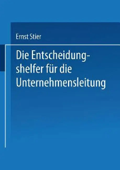 Buy Die Entscheidungshelfer Für Die Unternehmensleitung (English, Ernst Stier) — BookShops.in