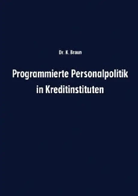 Buy Programmierte Personalpolitik in Kreditinstituten (English, Karl Braun) — BookShops.in