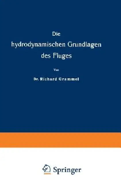 Buy Die Hydrodynamischen Grundlagen Des Fluges (English, Richard Grammel) โ BookShops.in