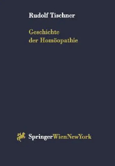 Buy Geschichte Der Homöopathie (English, Rudolf Tischner) — BookShops.in