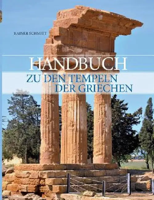 Buy Handbuch zu den Tempeln der Griechen (English, Rainer Schmitt) — BookShops.in