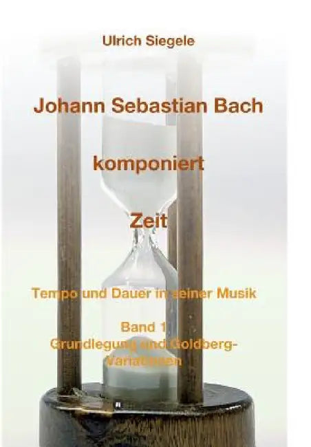Buy Johann Sebastian Bach komponiert Zeit (English, Ulrich Siegele) — BookShops.in