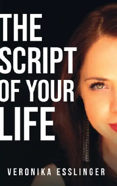 Buy The Script of Your Life (English, Veronika Esslinger) — BookShops.in