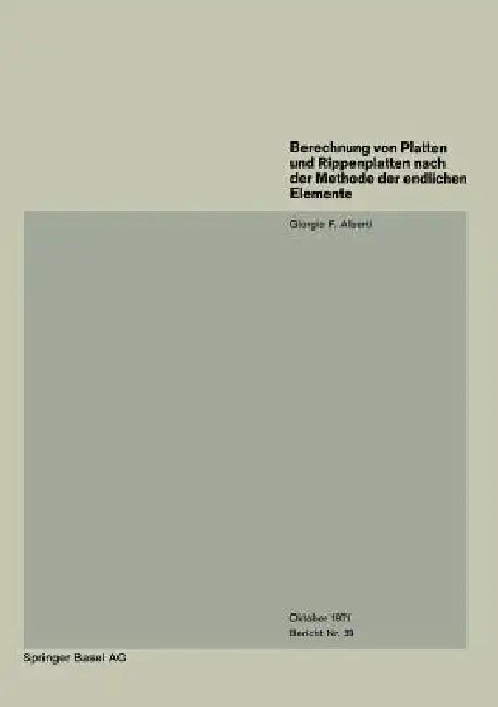 Buy Berechnung Von Platten Und Rippenplatten Nach Der Methode Der Endlichen Elemente (English, G. F. Alberti) — BookShops.in