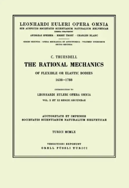 Buy The rational mechanics of flexible or elastic bodies 1638 - 1788 (English, Leonhard Euler | C. Truesdell) — BookShops.in