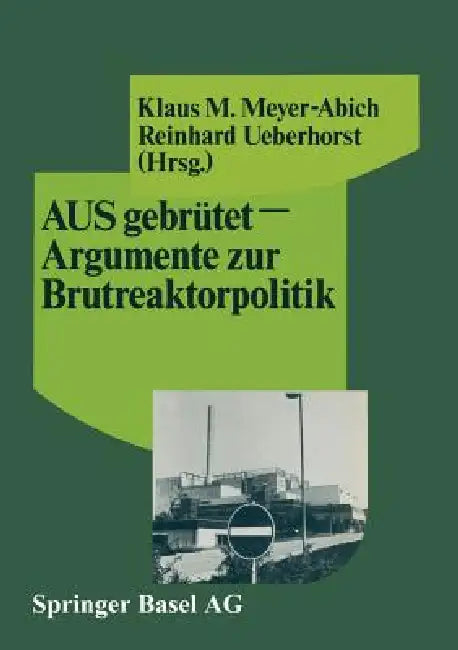 Buy Ausgebrütet -- Argumente Zur Brutreaktorpolitik (English, Meyer-Abich | Ueberhorst) — BookShops.in