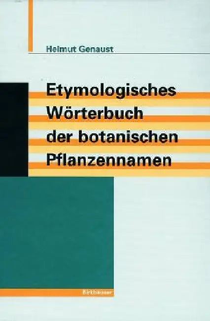 Buy Etymologisches Wörterbuch Der Botanischen Pflanzennamen (English, Helmut Genaust) — BookShops.in