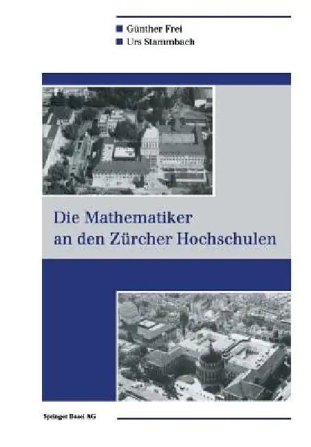 Buy Die Mathematiker an Den Zürcher Hochschulen (English, Günther Frei | Urs Stammbach) — BookShops.in
