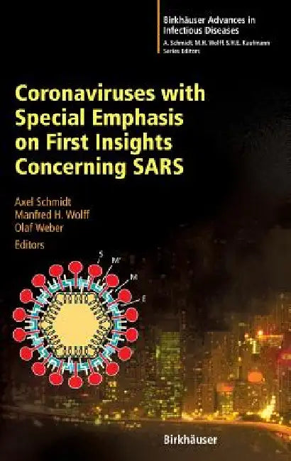 Buy Coronaviruses with Special Emphasis on First Insights Concerning Sars (English, Axel Schmidt | Manfred H. Wolff | Olaf Weber) — BookShops.in