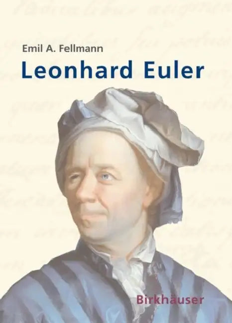 Buy Leonhard Euler (English, Emil A. Fellmann | E. Gautschi | Walter Gautschi) — BookShops.in