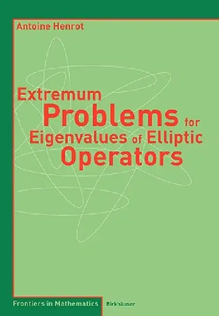 Buy Extremum Problems for Eigenvalues of Elliptic Operators (English, Antoine Henrot) — BookShops.in