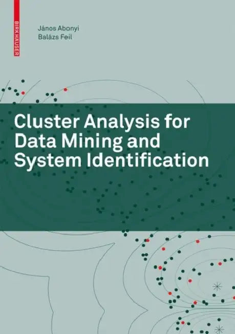 Buy Cluster Analysis for Data Mining and System Identification (English, János Abonyi | Balázs Feil) — BookShops.in