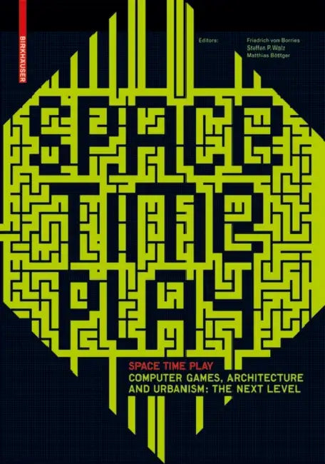 Buy Space Time Play (English, Friedrich Von Borries | Steffen P. Walz | Matthias Böttger) — BookShops.in