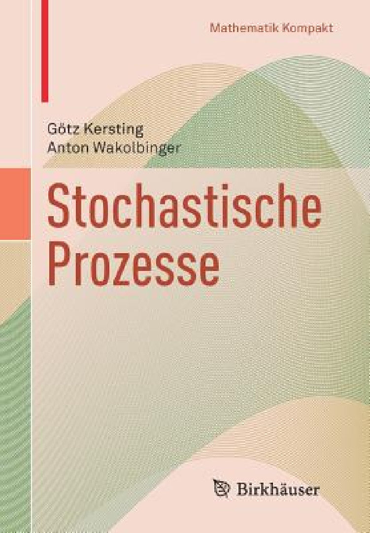 Buy Stochastische Prozesse (English, Götz Kersting | Anton Wakolbinger) — BookShops.in