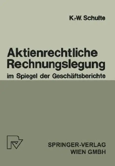 Buy Aktienrechtliche Rechnungslegung Im Spiegel Der Geschäftsberichte (English, K. -W Schulte) — BookShops.in