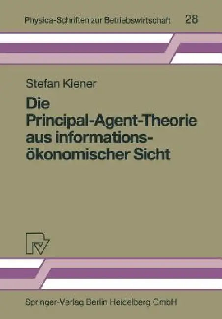 Buy Die Principal-Agent-Theorie Aus Informationsökonomischer Sicht (English, Stefan Kiener) — BookShops.in