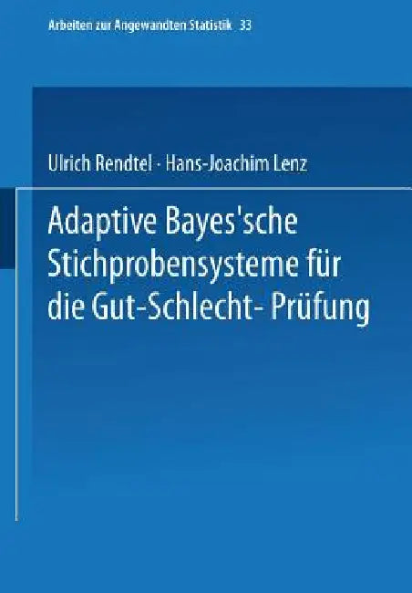 Buy Adaptive Bayes'sche Stichprobensysteme Für Die Gut-Schlecht-Prüfung (English, Ulrich Rendtel | Hans-Joachim Lenz) — BookShops.in