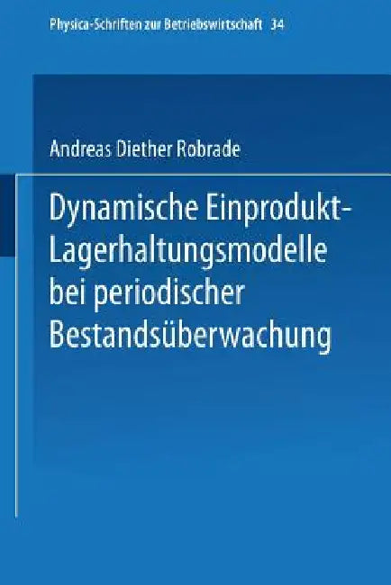 Buy Dynamische Einprodukt-Lagerhaltungsmodelle Bei Periodischer Bestandsüberwachung (English, Andreas D. Robrade) — BookShops.in