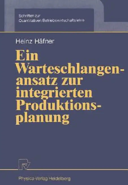 Buy Ein Warteschlangenansatz Zur Integrierten Produktionsplanung (English, Heinz Häfner) — BookShops.in