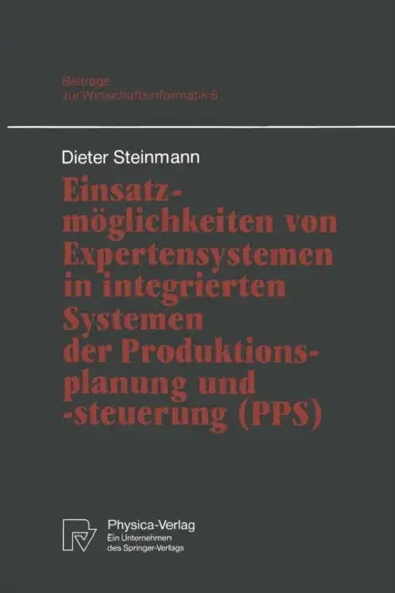 Buy Einsatzmöglichkeiten Von Expertensystemen in Integrierten Systemen Der Produktionsplanung Und -Steue (English, Dieter Steinmann) — BookShops.in