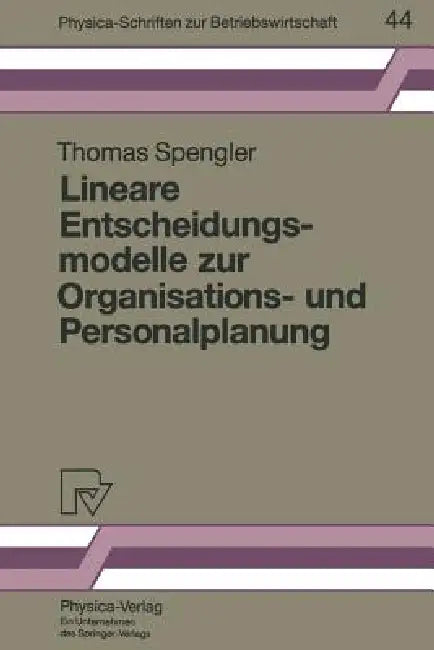 Buy Lineare Entscheidungsmodelle Zur Organisations- Und Personalplanung (English, Thomas S. Spengler) — BookShops.in