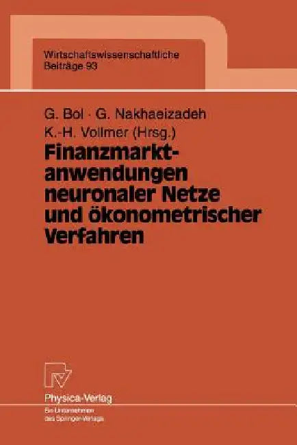 Buy Finanzmarktanwendungen Neuronaler Netze Und Ökonometrischer Verfahren (English, Georg Bol | Gholamreza Nakhaeizadeh | Karl-Heinz Vollmer) — BookShops.in