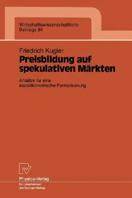 Buy Preisbildung Auf Spekulativen Märkten (English, Friedrich Kugler) — BookShops.in