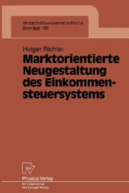 Buy Marktorientierte Neugestaltung Des Einkommensteuersystems (English, Holger Richter) — BookShops.in