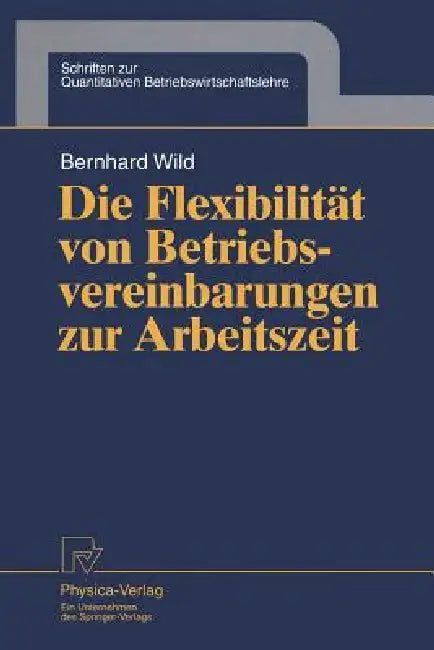 Buy Die Flexibilität Von Betriebsvereinbarungen Zur Arbeitszeit (English, Bernhard Wild) — BookShops.in