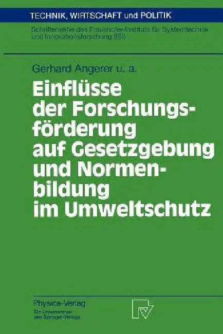 Buy Einflüsse Der Forschungsförderung Auf Gesetzgebung Und Normenbildung Im Umweltschutz (English, Gerhard Angerer | H. Hiessl | T. Hillenbrand) — BookShops.in