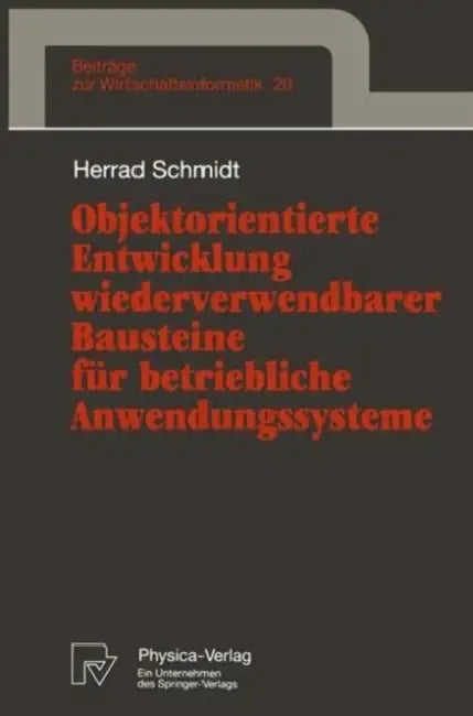 Buy Objektorientierte Entwicklung Wiederverwendbarer Bausteine Für Betriebliche Anwendungssysteme (English, Herrad Schmidt) — BookShops.in