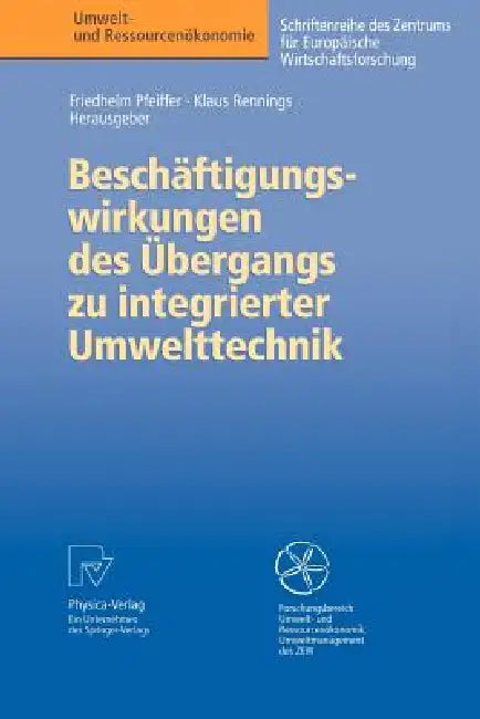 Buy Beschäftigungswirkungen Des Übergangs Zu Integrierter Umwelttechnik (English, Friedhelm Pfeiffer | Klaus Rennings) — BookShops.in