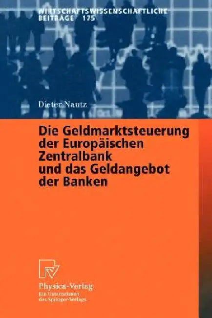 Buy Die Geldmarktsteuerung Der Europäischen Zentralbank Und Das Geldangebot Der Banken (English, Dieter Nautz) — BookShops.in