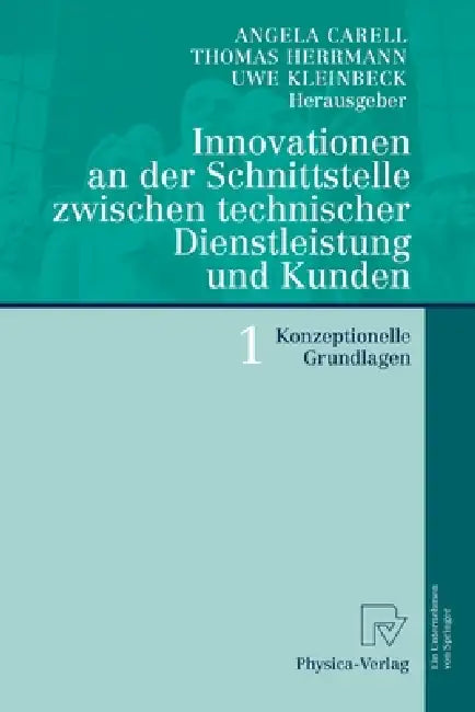 Buy Innovationen an Der Schnittstelle Zwischen Technischer Dienstleistung Und Kunden 1 (English, Angela Carell | Thomas Herrmann | Uwe Kleinbeck) — BookShops.in