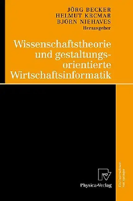 Buy Wissenschaftstheorie Und Gestaltungsorientierte Wirtschaftsinformatik (English, Jörg Becker | Helmut Krcmar | Björn Niehaves) — BookShops.in