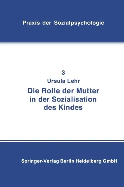Buy Die Rolle Der Mutter in Der Sozialisation Des Kindes (English, U. Lehr) — BookShops.in