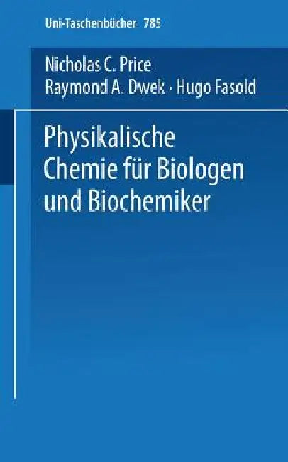 Buy Physikalische Chemie Für Biologen Und Biochemiker (English, N. C. Price | H. Fasold | A. D. Raymond) — BookShops.in