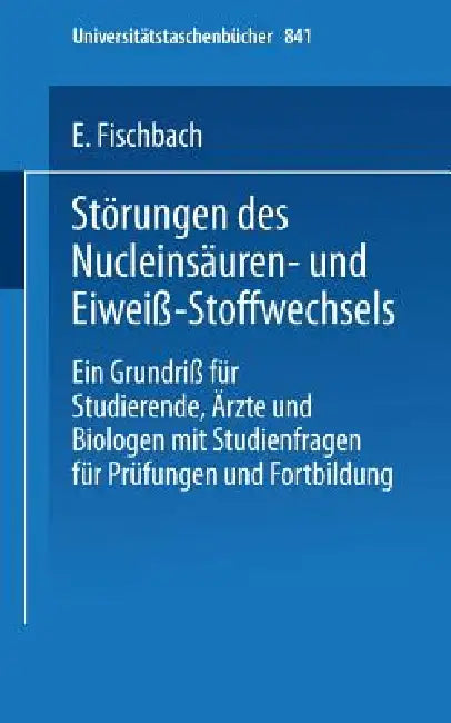 Buy Störungen Des Nucleinsäuren- Und Eiweiß-Stoffwechsels (English, E. Fischbach) — BookShops.in
