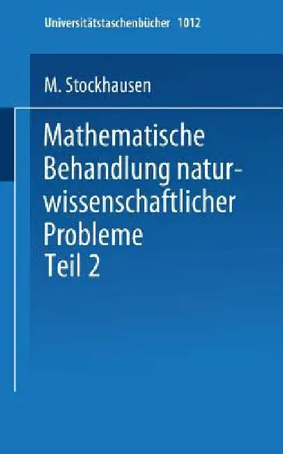 Buy Mathematische Behandlung Naturwissenschaftlicher Probleme (English, M. Stockhausen) — BookShops.in