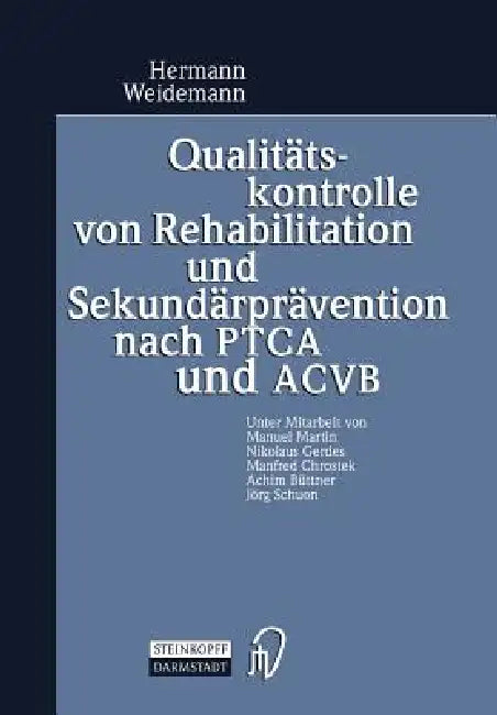 Buy Qualitätskontrolle Von Rehabilitation Und Sekundärprävention Nach Ptca Und Acvb (English, Hermann Weidemann) — BookShops.in