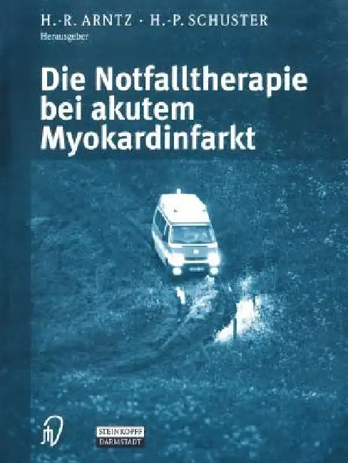 Buy Die Notfalltherapie Bei Akutem Myokardinfarkt (English, H. -R Arntz | H. -P Schuster) — BookShops.in