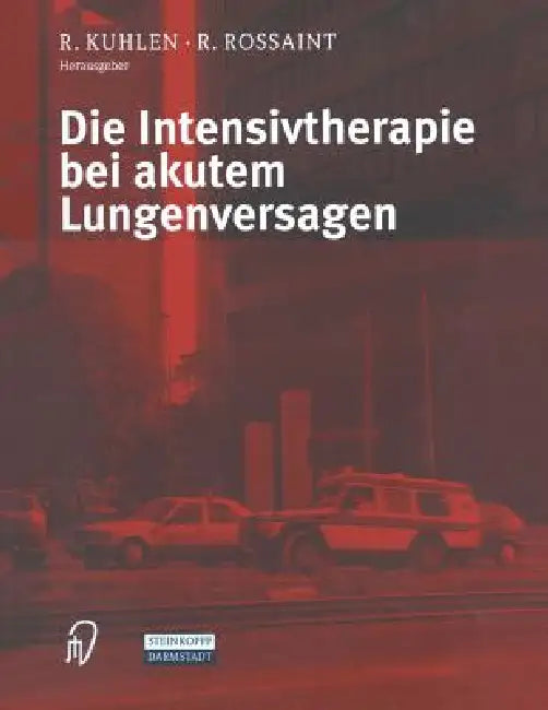 Buy Die Intensivtherapie Bei Akutem Lungenversagen (English, R. Kuhlen | R. Rossaint) — BookShops.in