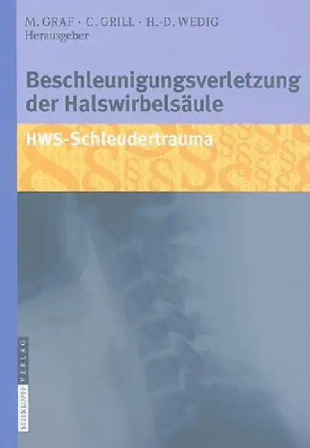 Buy Beschleunigungsverletzung Der Halswirbelsäule (English, Michael Graf | Dietrich H. W. Grönemeyer | Christian Grill) — BookShops.in