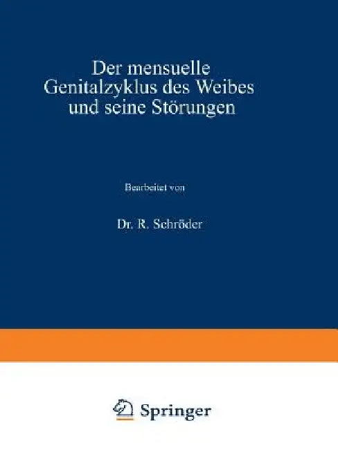 Buy Der Mensuelle Genitalzyklus Des Weibes Und Seine Störungen (English, R. Schröder) — BookShops.in
