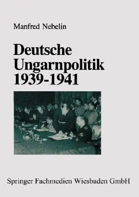 Buy Deutsche Ungarnpolitik 1939-1941 (English, Manfred Nebelin) — BookShops.in