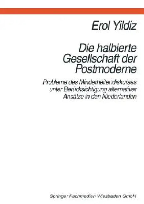 Die Halbierte Gesellschaft Der Postmoderne (English, Erol Yildiz)